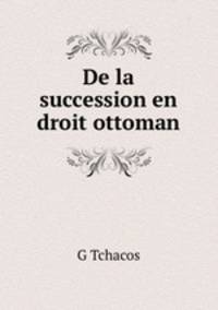 De la succession en droit ottoman