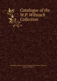 Catalogue of the W.P. Wilstach Collection