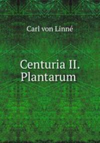 Centuria II. Plantarum .