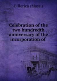 Celebration of the two hundredth anniversary of the incorporation of .
