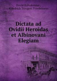 Dictata ad Ovidii Heroidas et Albinovani Elegiam