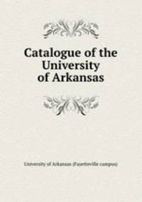 Catalogue of the University of Arkansas