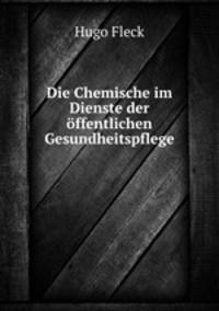 Die Chemische im Dienste der offentlichen Gesundheitspflege