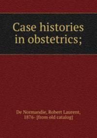 Case histories in obstetrics;