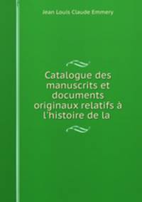 Catalogue des manuscrits et documents originaux relatifs a l