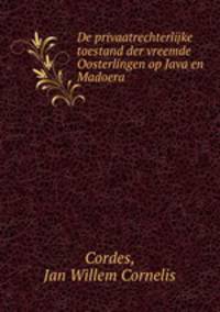De privaatrechterlijke toestand der vreemde Oosterlingen op Java en Madoera