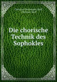 Die chorische Technik des Sophokles