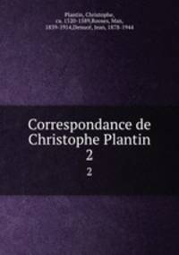 Correspondance de Christophe Plantin. 2
