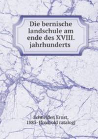 Die bernische landschule am ende des XVIII. jahrhunderts