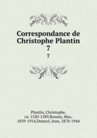Correspondance de Christophe Plantin. 7