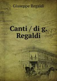 Canti / di g. Regaldi