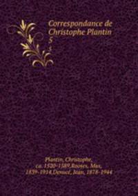 Correspondance de Christophe Plantin. 5