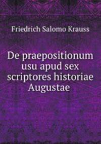 De praepositionum usu apud sex scriptores historiae Augustae .