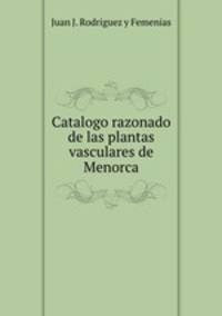 Catalogo razonado de las plantas vasculares de Menorca