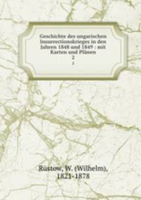 Geschichte des ungarischen Insurrectionskrieges in den Jahren 1848 und 1849 : mit Karten und Plnen. 2