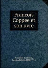 Francois Coppee et son uvre