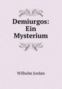 Demiurgos: Ein Mysterium
