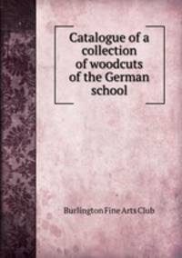 Catalogue of a collection of woodcuts of the German school