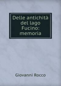 Delle antichita del lago Fucino: memoria