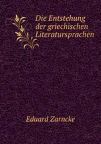 Die Entstehung der griechischen Literatursprachen