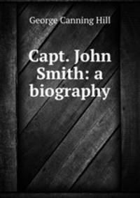 Capt. John Smith: a biography