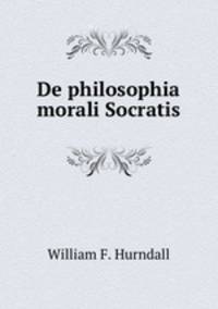 De philosophia morali Socratis