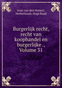 Burgerlijk recht, recht van koophandel en burgerlijke ., Volume 31