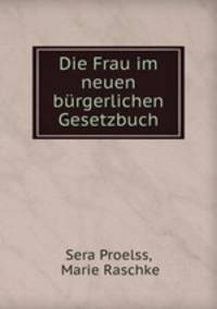 Die Frau im neuen burgerlichen Gesetzbuch