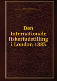 Den Internationale fiskeriudstilling i London 1883