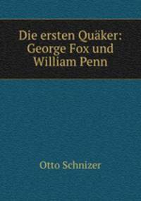 Die ersten Quaker: George Fox und William Penn