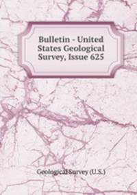 Bulletin - United States Geological Survey, Issue 625