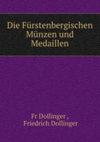 Die Furstenbergischen Munzen und Medaillen