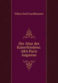 Der Altar des Kaiserfriedens: ARA Pacis Augustae