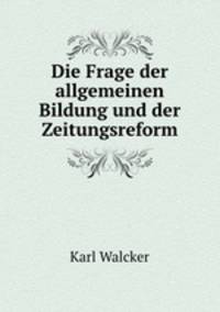 Die Frage der allgemeinen Bildung und der Zeitungsreform