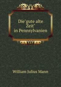 Die"gute alte Zeit" in Pennsylvanien
