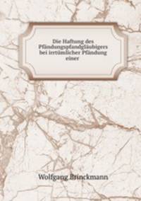 Die Haftung des Pfandungspfandglaubigers bei irrtumlicher Pfandung einer .