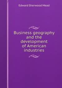 Business geography and the development of American industries