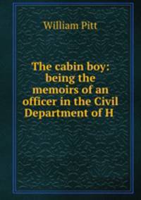 The cabin boy: being the memoirs of an officer in the Civil Department of H .