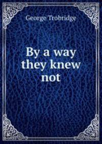 By a way they knew not