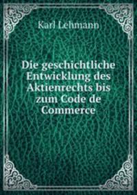 Die geschichtliche Entwicklung des Aktienrechts bis zum Code de Commerce