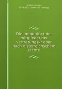 Die immunita?t der mitglieder der vertretungskr?oper nach o?sterreichschem rechte