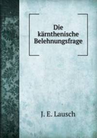 Die karnthenische Belehnungsfrage