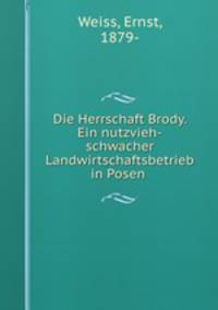 Die Herrschaft Brody. Ein nutzvieh-schwacher Landwirtschaftsbetrieb in Posen