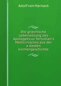 Die griechische uebersetzung des Apologeticus Tertullian