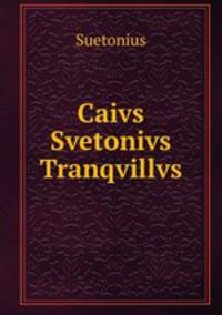 Caivs Svetonivs Tranqvillvs