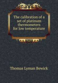 The calibration of a set of platinum thermometers for low temperature .