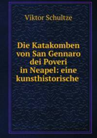 Die Katakomben von San Gennaro dei Poveri in Neapel: eine kunsthistorische .