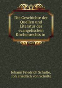 Die Geschichte der Quellen und Literatur des evangelischen Kirchenrechts in .