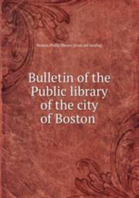 Bulletin of the Public library of the city of Boston