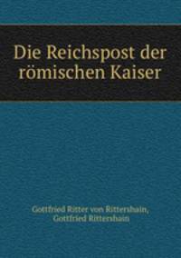 Die Reichspost der romischen Kaiser